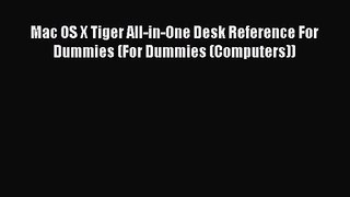 Mac OS X Tiger All-in-One Desk Reference For Dummies (For Dummies (Computers)) Read Mac OS