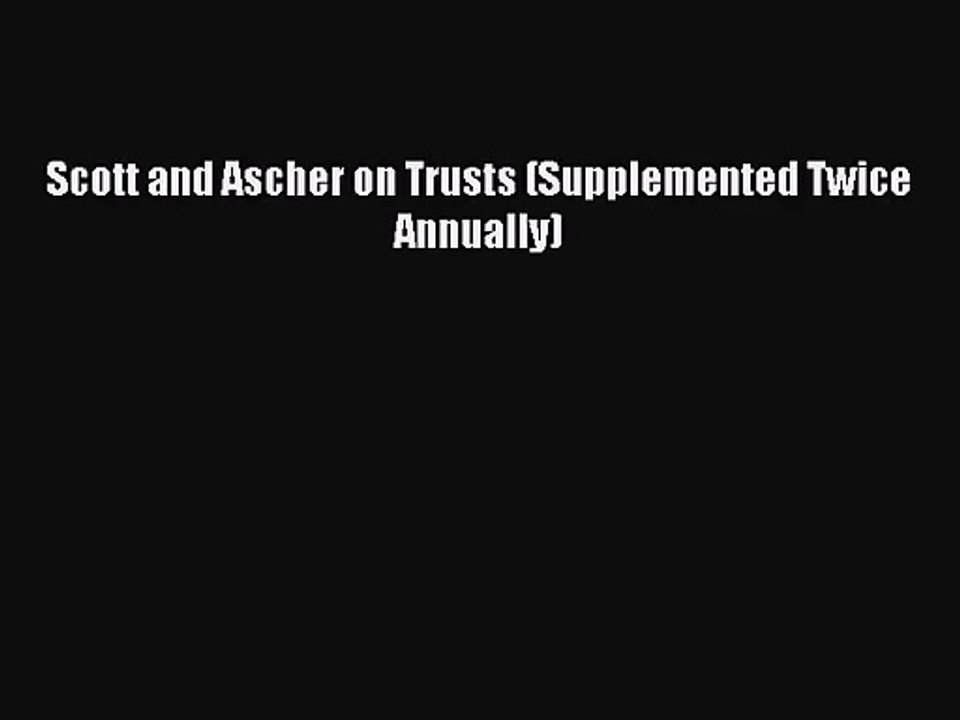 [PDF Download] Scott and Ascher on Trusts (Supplemented Twice Annually) [PDF] Online