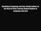 [PDF Download] Speaking of Language and Law: Conversations on the Work of Peter Tiersma (Oxford