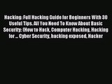 Hacking: Full Hacking Guide for Beginners With 30 Useful Tips. All You Need To Know About Basic