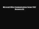 Microsoft Office Communications Server 2007 Resource Kit Read Microsoft Office Communications