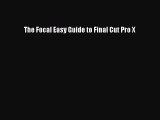 The Focal Easy Guide to Final Cut Pro X Read The Focal Easy Guide to Final Cut Pro X# Ebook