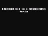 Kinect Hacks: Tips & Tools for Motion and Pattern Detection [PDF Download] Kinect Hacks: Tips