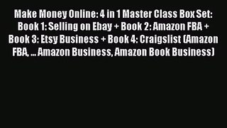 Make Money Online: 4 in 1 Master Class Box Set: Book 1: Selling on Ebay + Book 2: Amazon FBA