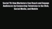 Social TV: How Marketers Can Reach and Engage Audiences by Connecting Television to the Web
