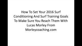 How To Set Your 2016 Surf Conditioning And Surf Fitness Goals | Morley Coaching