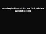 mental ray for Maya 3ds Max and XSI: A 3D Artist's Guide to Rendering Read mental ray for Maya