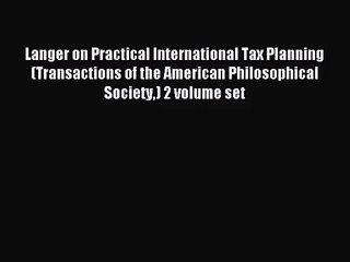 [PDF Download] Langer on Practical International Tax Planning (Transactions of the American
