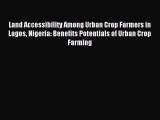 [PDF Download] Land Accessibility Among Urban Crop Farmers in Lagos Nigeria: Benefits Potentials