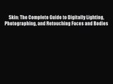 Skin: The Complete Guide to Digitally Lighting Photographing and Retouching Faces and Bodies