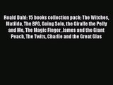 [PDF Download] Roald Dahl: 15 books collection pack: The Witches Matilda The BFG Going Solo