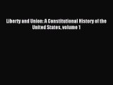 [PDF Download] Liberty and Union: A Constitutional History of the United States volume 1 [PDF]