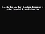 [PDF Download] Essential Supreme Court Decisions: Summaries of Leading Cases in U.S. Constitutional