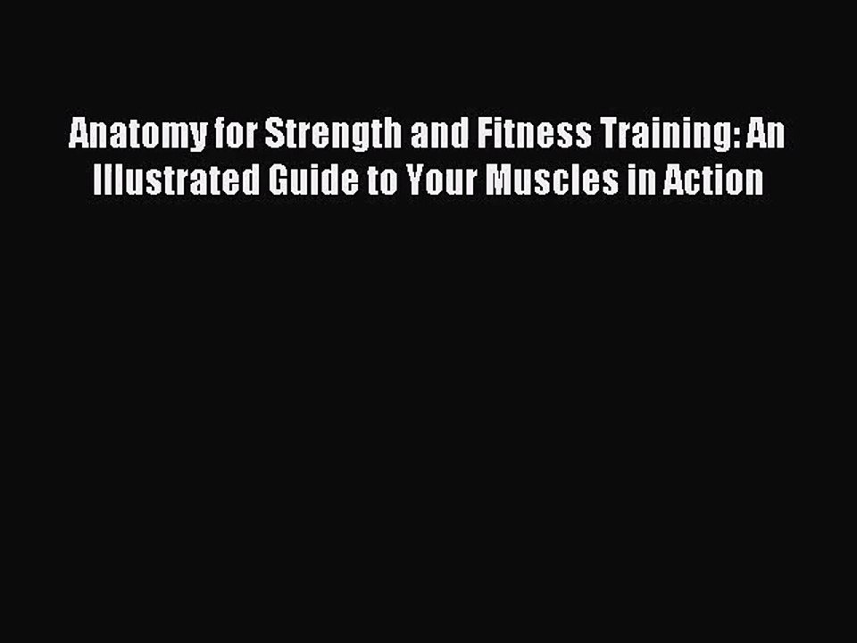 [PDF Download] Anatomy for Strength and Fitness Training: An Illustrated Guide to Your Muscles