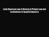 [PDF Download] Latin American Law: A History of Private Law and Institutions in Spanish America