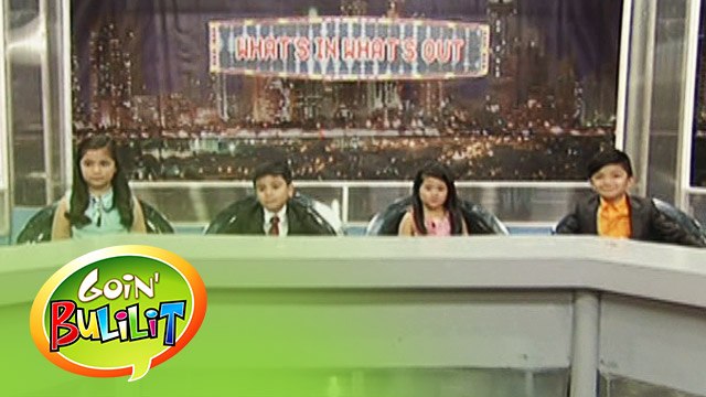Goin' Bulilit: What's in, what's out