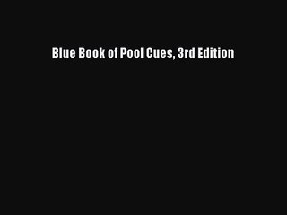 [PDF Download] Blue Book of Pool Cues 3rd Edition [Download] Full Ebook