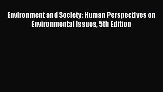 [PDF Download] Environment and Society: Human Perspectives on Environmental Issues 5th Edition