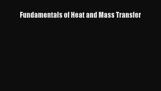 [PDF Download] Fundamentals of Heat and Mass Transfer [PDF] Online