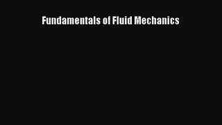[PDF Download] Fundamentals of Fluid Mechanics [Read] Online