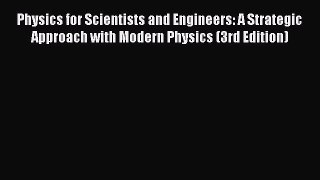 [PDF Download] Physics for Scientists and Engineers: A Strategic Approach with Modern Physics