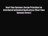 Real-Time Systems: Design Principles for Distributed Embedded Applications (Real-Time Systems