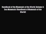 [PDF Download] Handbook of the Mammals of the World Volume 4: Sea Mammals (Handbook of Mammals