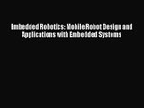 [PDF Download] Embedded Robotics: Mobile Robot Design and Applications with Embedded Systems