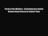 [PDF Download] Torah of the Mothers : Contemporary Jewish Women Read Classical Jewish Texts