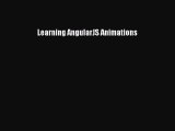 Learning AngularJS Animations [PDF Download] Learning AngularJS Animations# [Read] Online