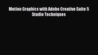 Motion Graphics with Adobe Creative Suite 5 Studio Techniques [PDF Download] Motion Graphics