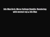 3ds Max Arch. Mesa College Bundle: Rendering with mental ray & 3ds Max Read 3ds Max Arch. Mesa