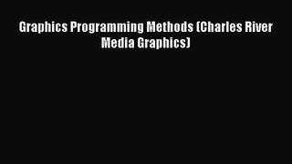 Graphics Programming Methods (Charles River Media Graphics) Read Graphics Programming Methods