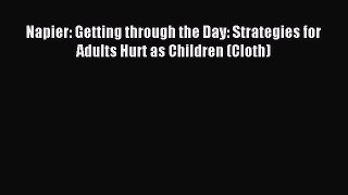 Napier: Getting through the Day: Strategies for Adults Hurt as Children (Cloth) [PDF Download]