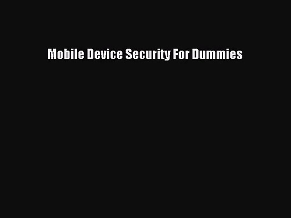 [PDF Download] Mobile Device Security For Dummies# [Download] Full Ebook