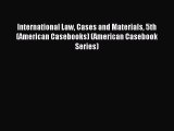 [PDF Download] International Law Cases and Materials 5th (American Casebooks) (American Casebook
