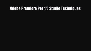 Adobe Premiere Pro 1.5 Studio Techniques [PDF Download] Adobe Premiere Pro 1.5 Studio Techniques#