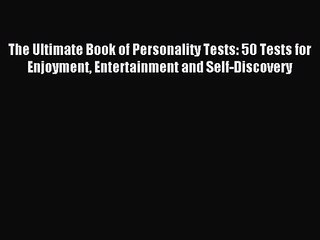 The Ultimate Book of Personality Tests: 50 Tests for Enjoyment Entertainment and Self-Discovery