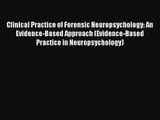 [PDF Download] Clinical Practice of Forensic Neuropsychology: An Evidence-Based Approach (Evidence-Based