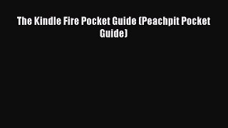 The Kindle Fire Pocket Guide (Peachpit Pocket Guide) [PDF Download] The Kindle Fire Pocket