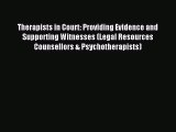 [PDF Download] Therapists in Court: Providing Evidence and Supporting Witnesses (Legal Resources