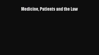 [PDF Download] Medicine Patients and the Law [PDF] Online