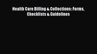 [PDF Download] Health Care Billing & Collections: Forms Checklists & Guidelines [Download]