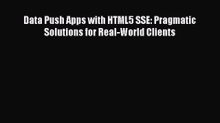 [PDF Download] Data Push Apps with HTML5 SSE: Pragmatic Solutions for Real-World Clients# [Download]