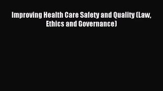 [PDF Download] Improving Health Care Safety and Quality (Law Ethics and Governance) [PDF] Full