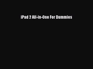 [PDF Download] iPad 2 All-in-One For Dummies# [Read] Online