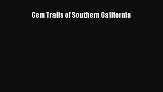 [PDF Download] Gem Trails of Southern California [Download] Full Ebook