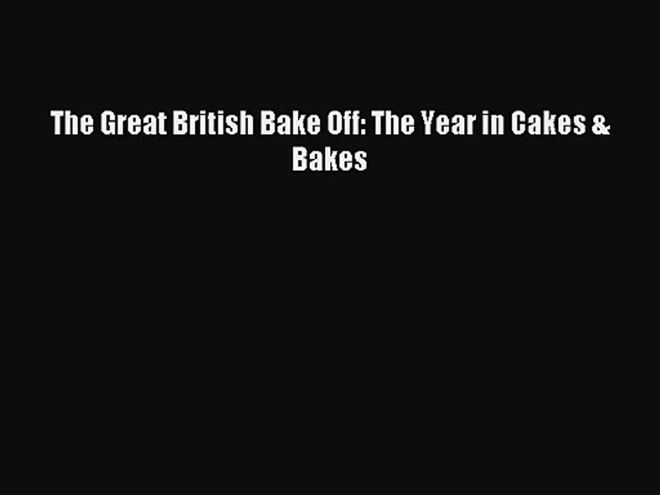 [PDF Download] The Great British Bake Off: The Year in Cakes & Bakes# [Download] Online