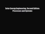 [PDF Download] Solar Energy Engineering Second Edition: Processes and Systems [Download] Full