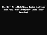 BlackBerry Torch Made Simple: For the BlackBerry Torch 9800 Series Smartphones (Made Simple